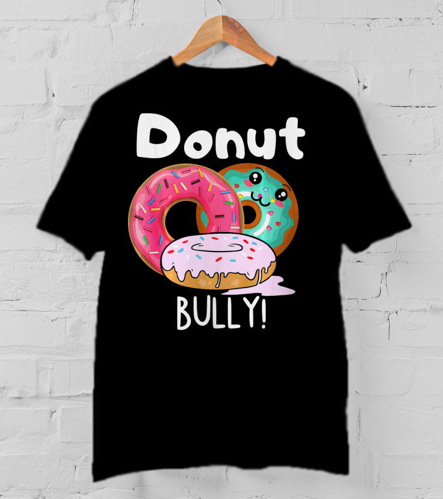 Donut Bully Sprinkled Donuts Cute Faces Anti Bully T-Shirt