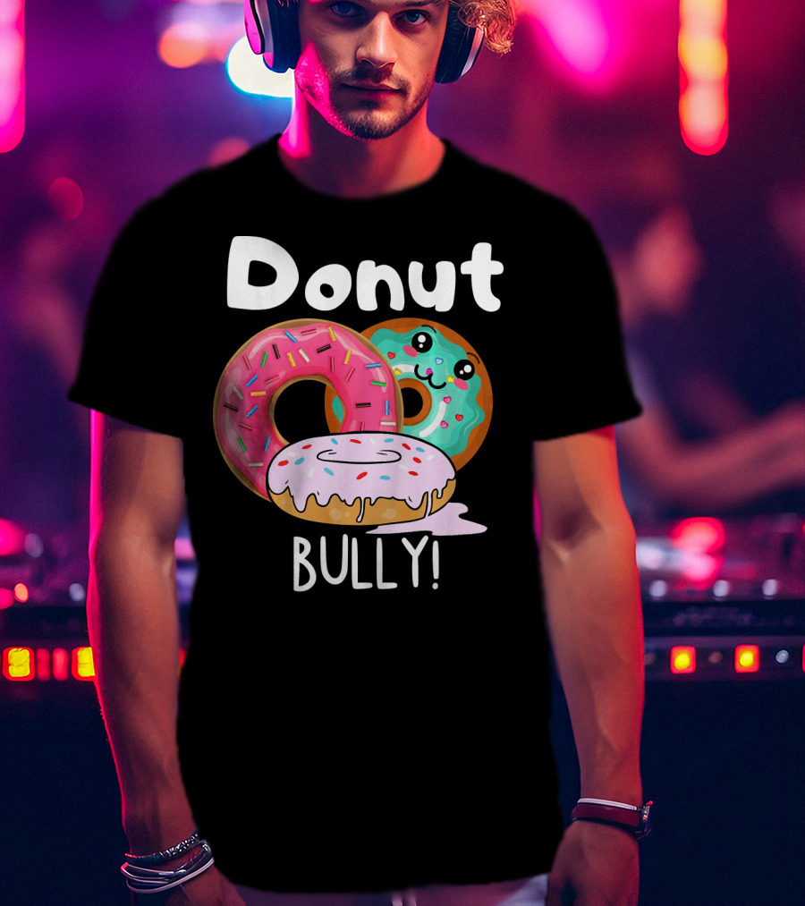 Donut Bully Sprinkled Donuts Cute Faces Anti Bully T-Shirt
