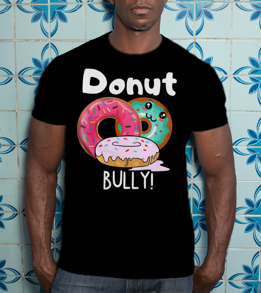 Donut Bully Sprinkled Donuts Cute Faces Anti Bully T-Shirt