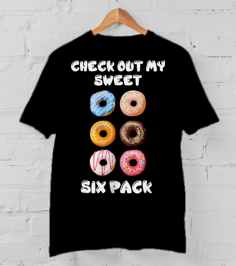 Check Out My Sweet Six Pack Donuts Variety Humor T-Shirt