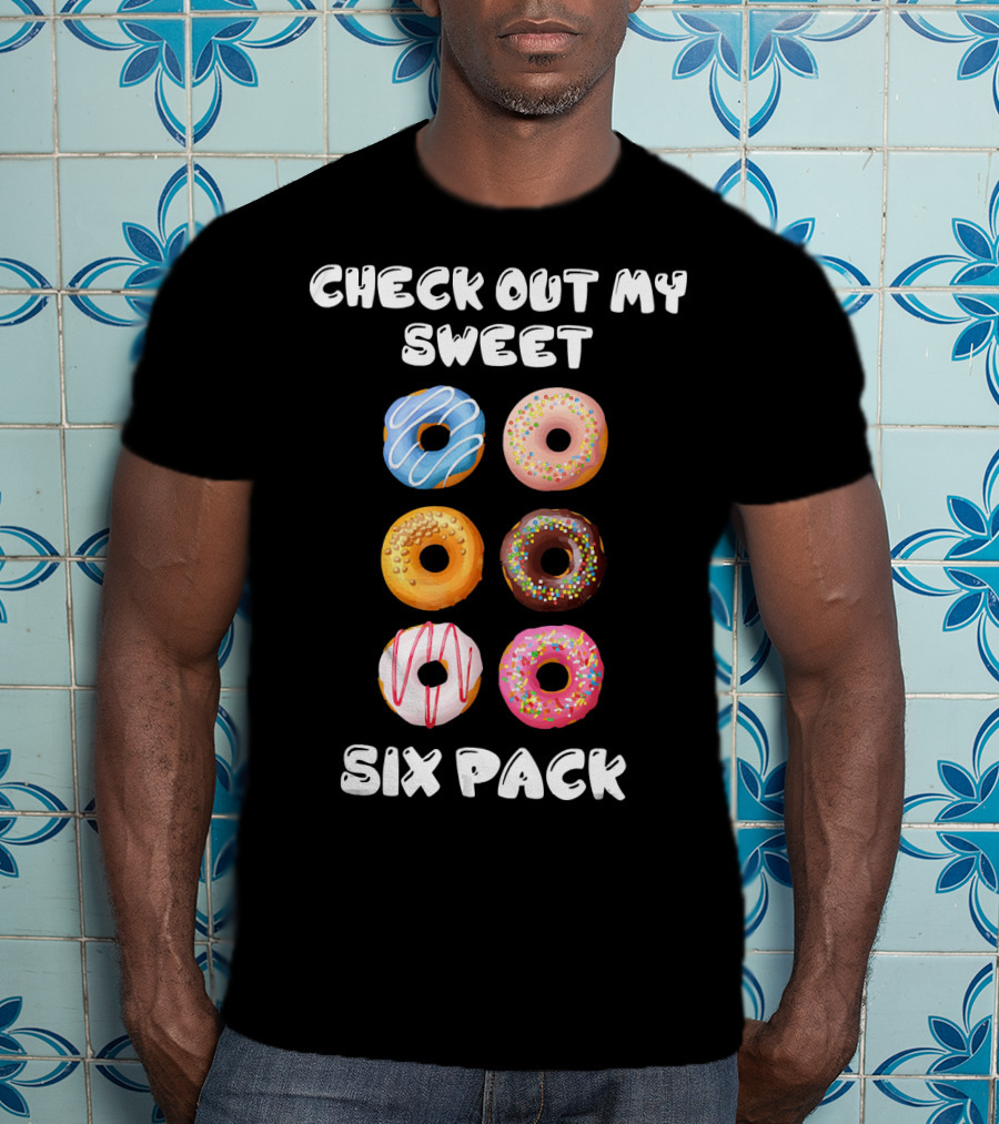 Check Out My Sweet Six Pack Donuts Variety Humor T-Shirt