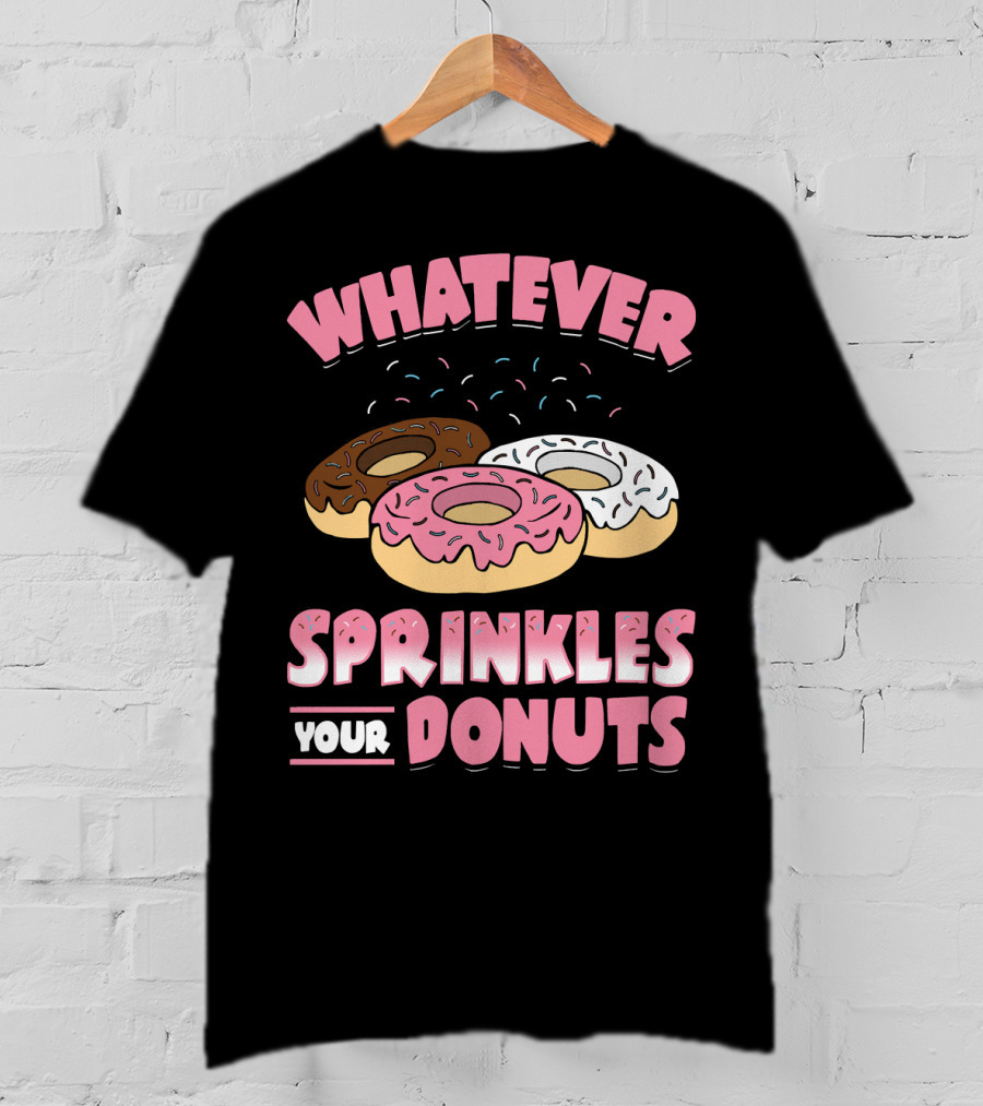 Whatever Sprinkles Your Donuts Pink Brown White Donuts T-Shirt