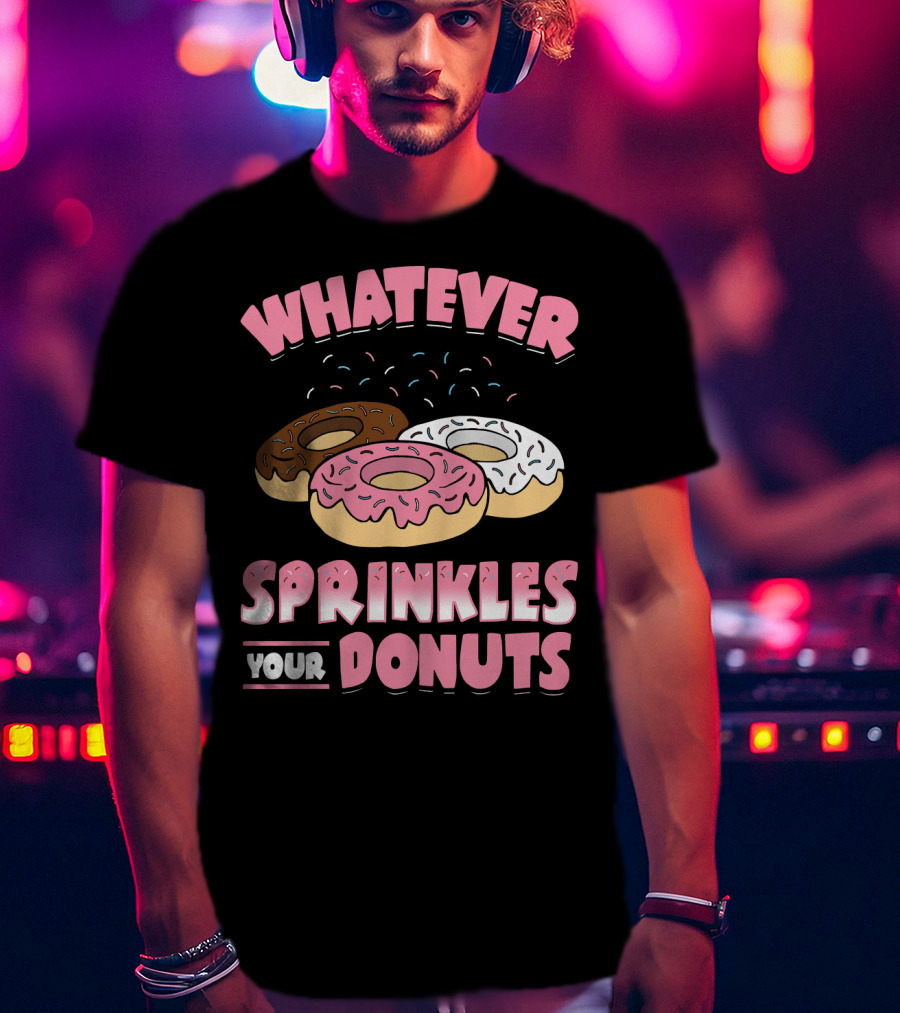 Whatever Sprinkles Your Donuts Pink Brown White Donuts T-Shirt