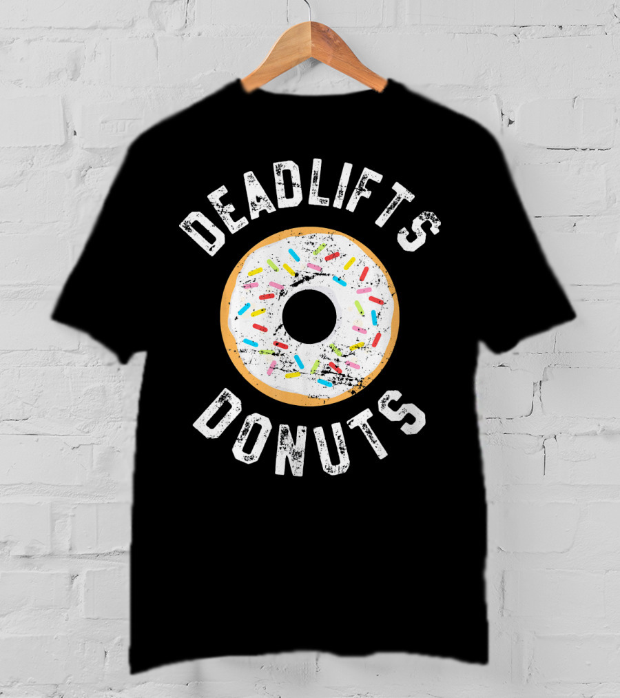 Deadlifts Donuts Workout Fitness Humor T-Shirt