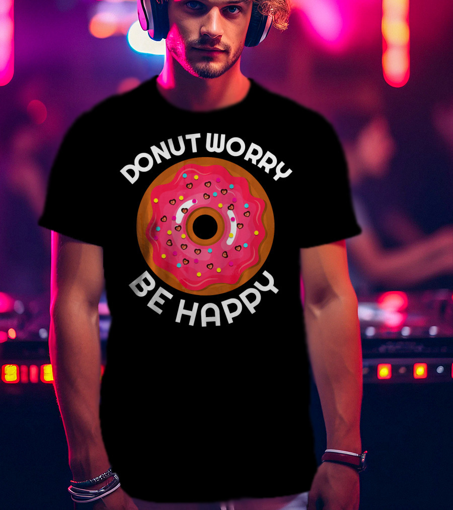 Donut Worry Be Happy Donut With Pink Icing And Sprinkles T-Shirt