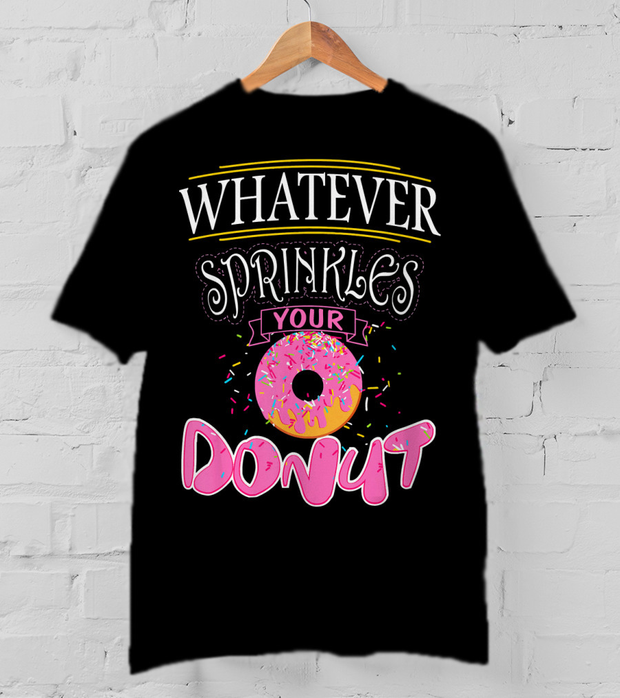 Whatever Sprinkles Your Donut Funny Doug Donut T-Shirt