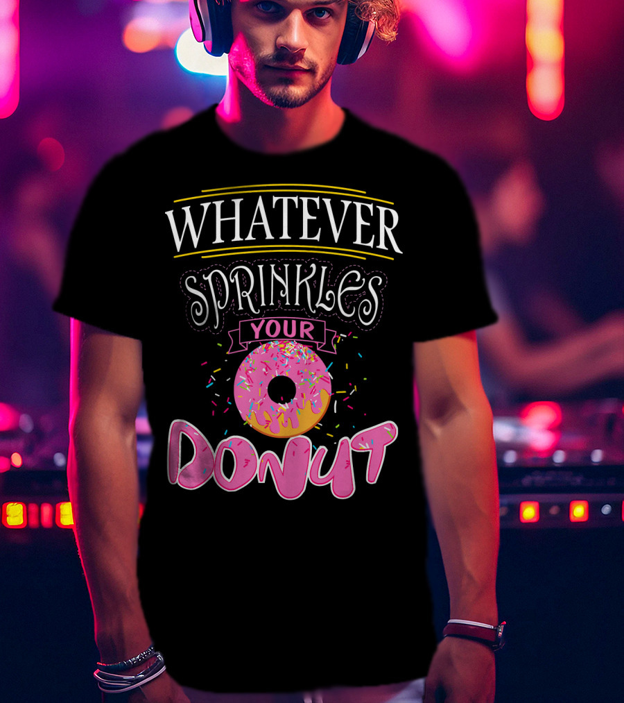 Whatever Sprinkles Your Donut Funny Doug Donut T-Shirt