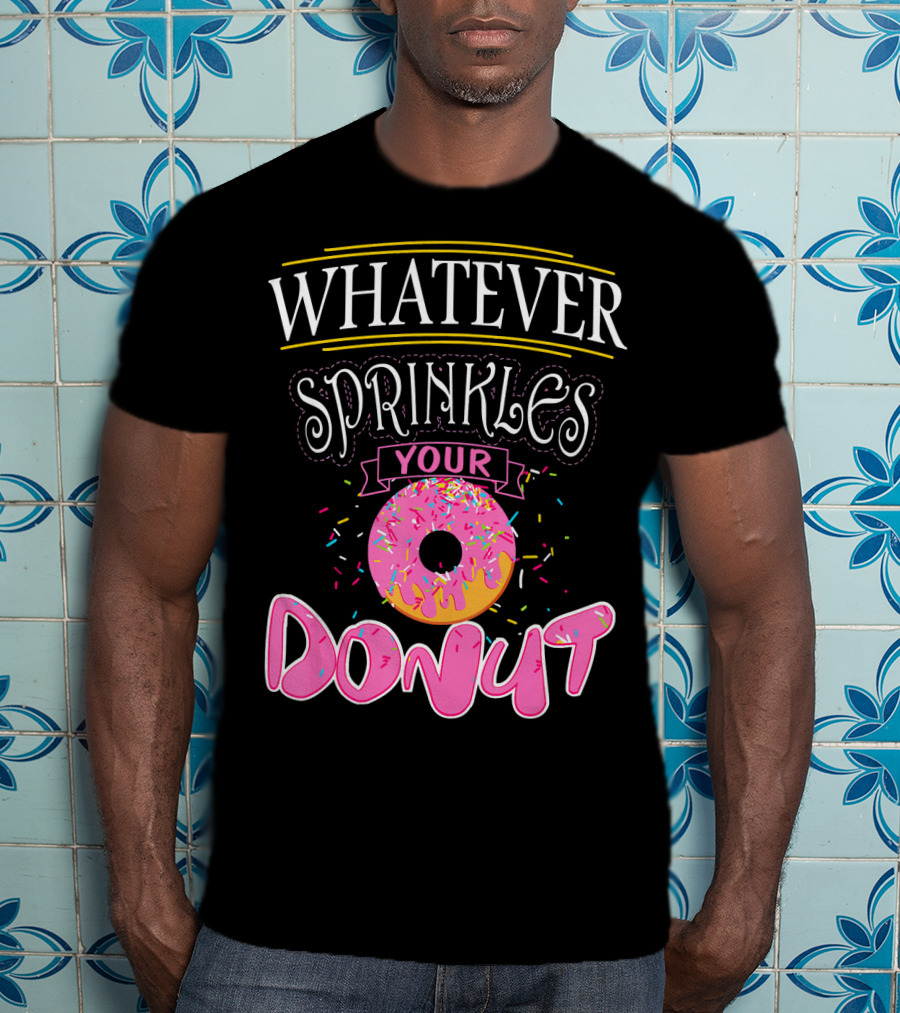 Whatever Sprinkles Your Donut Funny Doug Donut T-Shirt