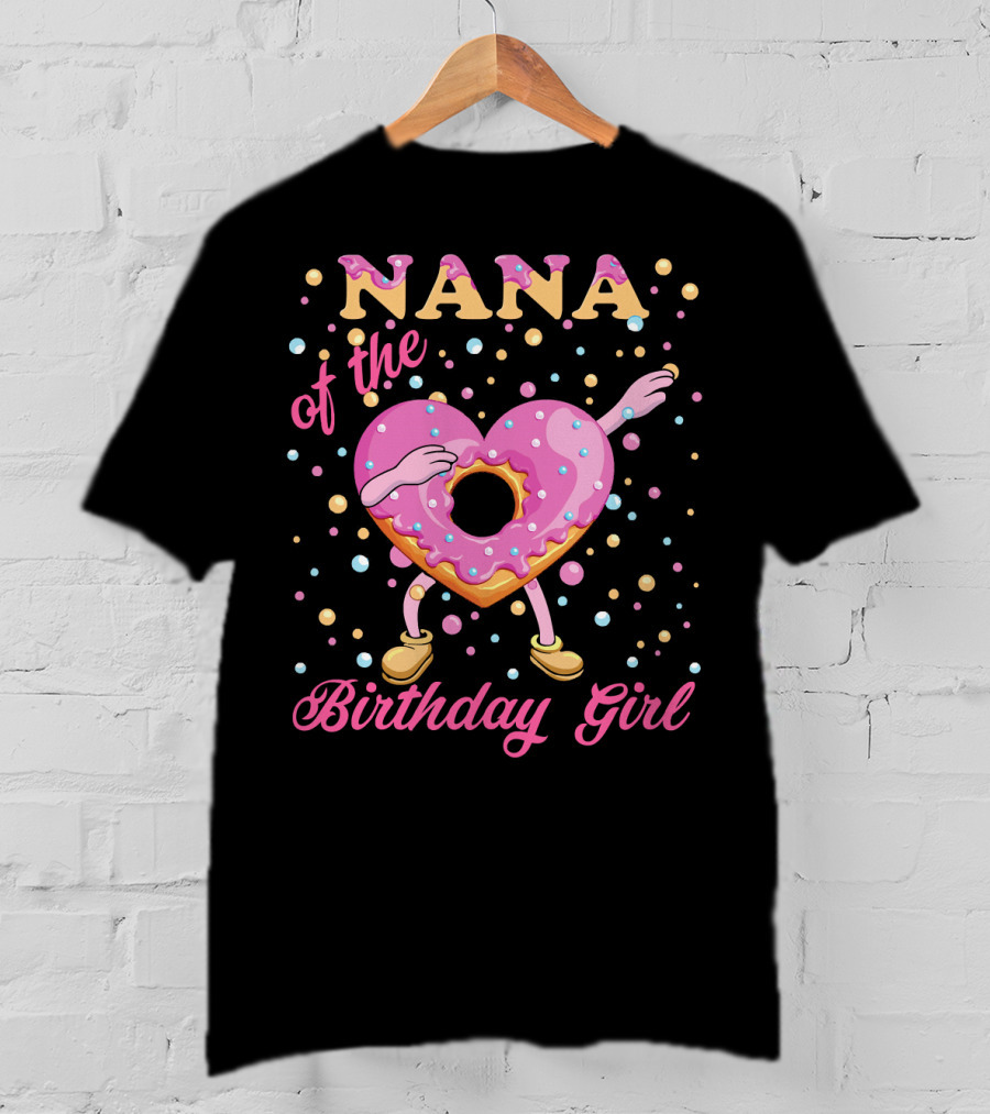 NANA Of The Birthday Girl Donut With Dabbing Heart-Shaped Sprinkled Treat T-Shirt