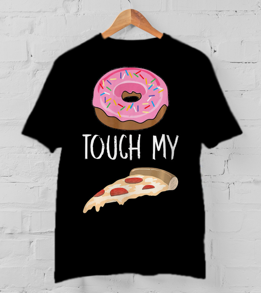 Donut Touch My Pizza Funny Pun Fast Food T-Shirt