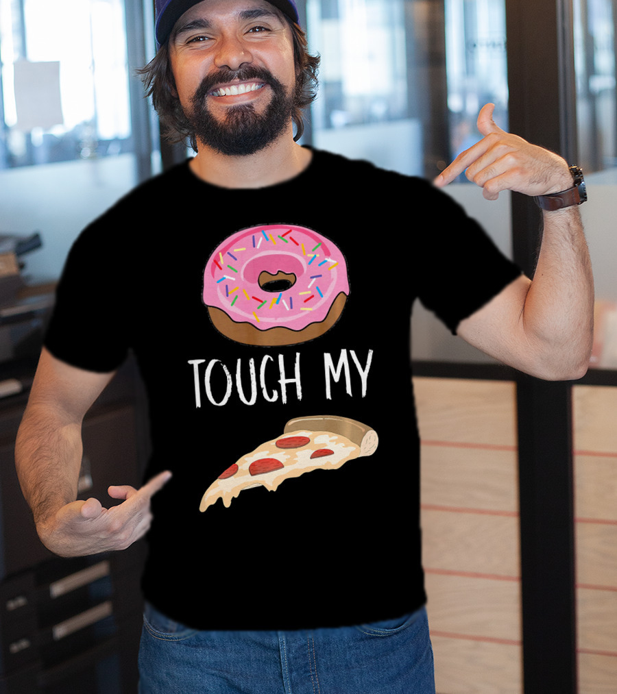 Donut Touch My Pizza Funny Pun Fast Food T-Shirt
