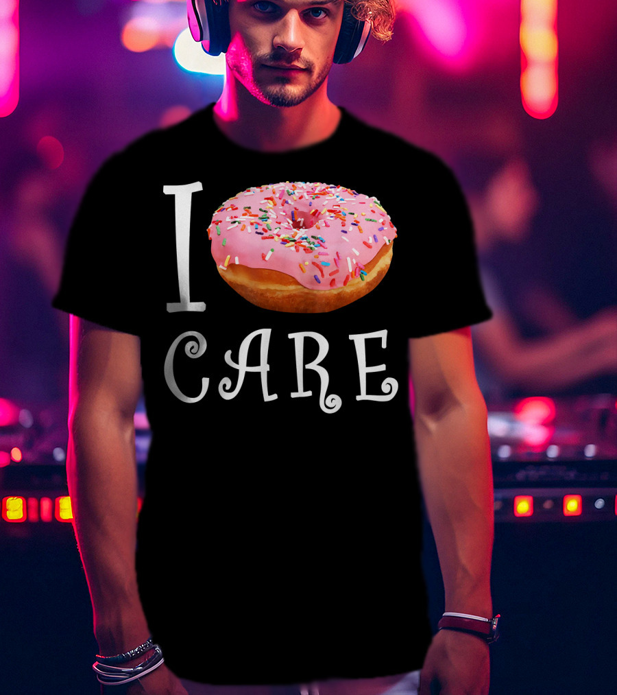 I Donut Care I Do Not Care Funny Doughnut Sprinkles T-Shirt