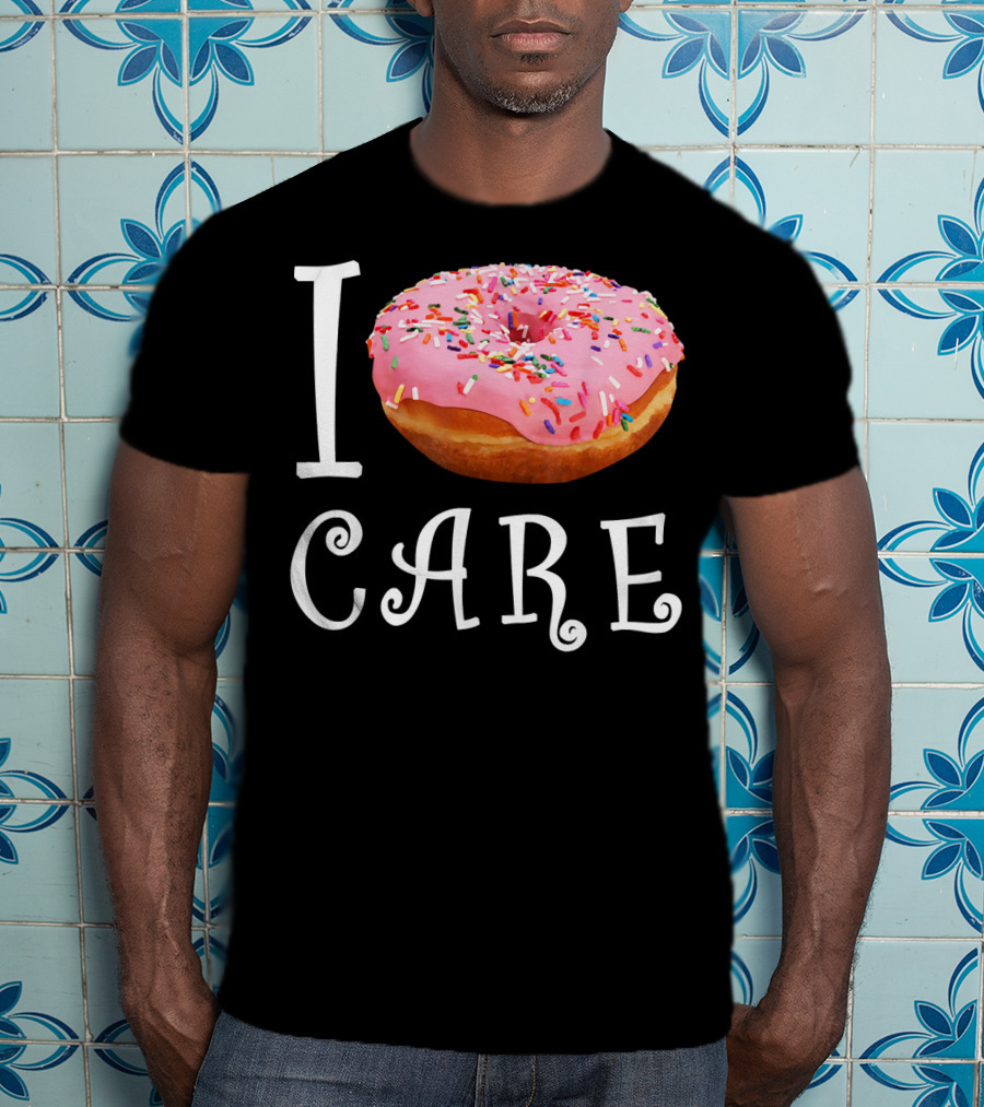 I Donut Care I Do Not Care Funny Doughnut Sprinkles T-Shirt