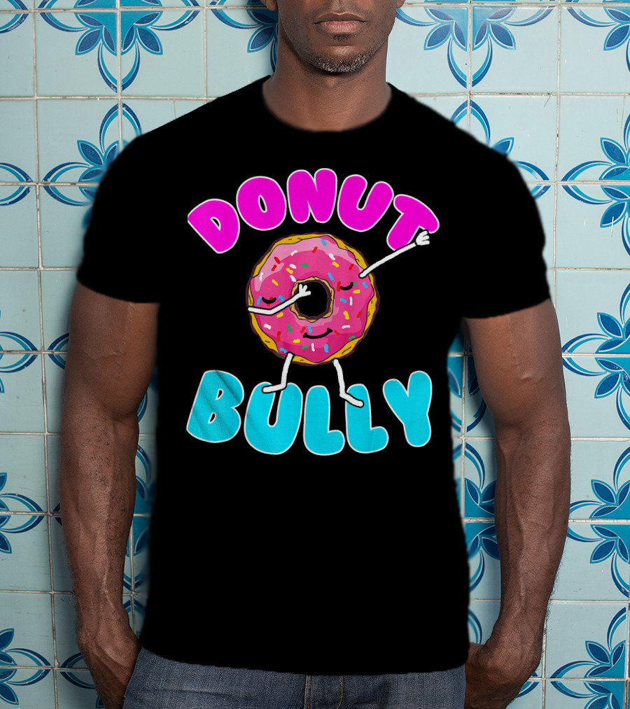 Donut Bully Choose Kind Dont Bully Playful Donut T-Shirt