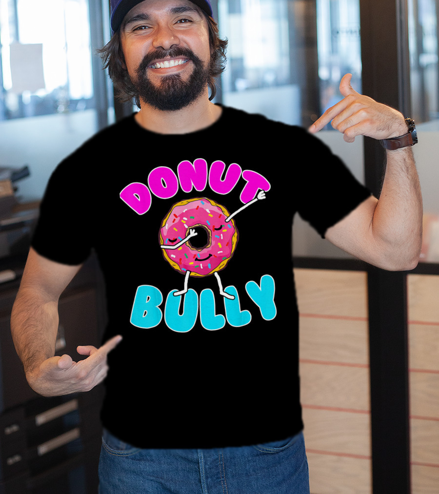 Donut Bully Choose Kind Dont Bully Playful Donut T-Shirt