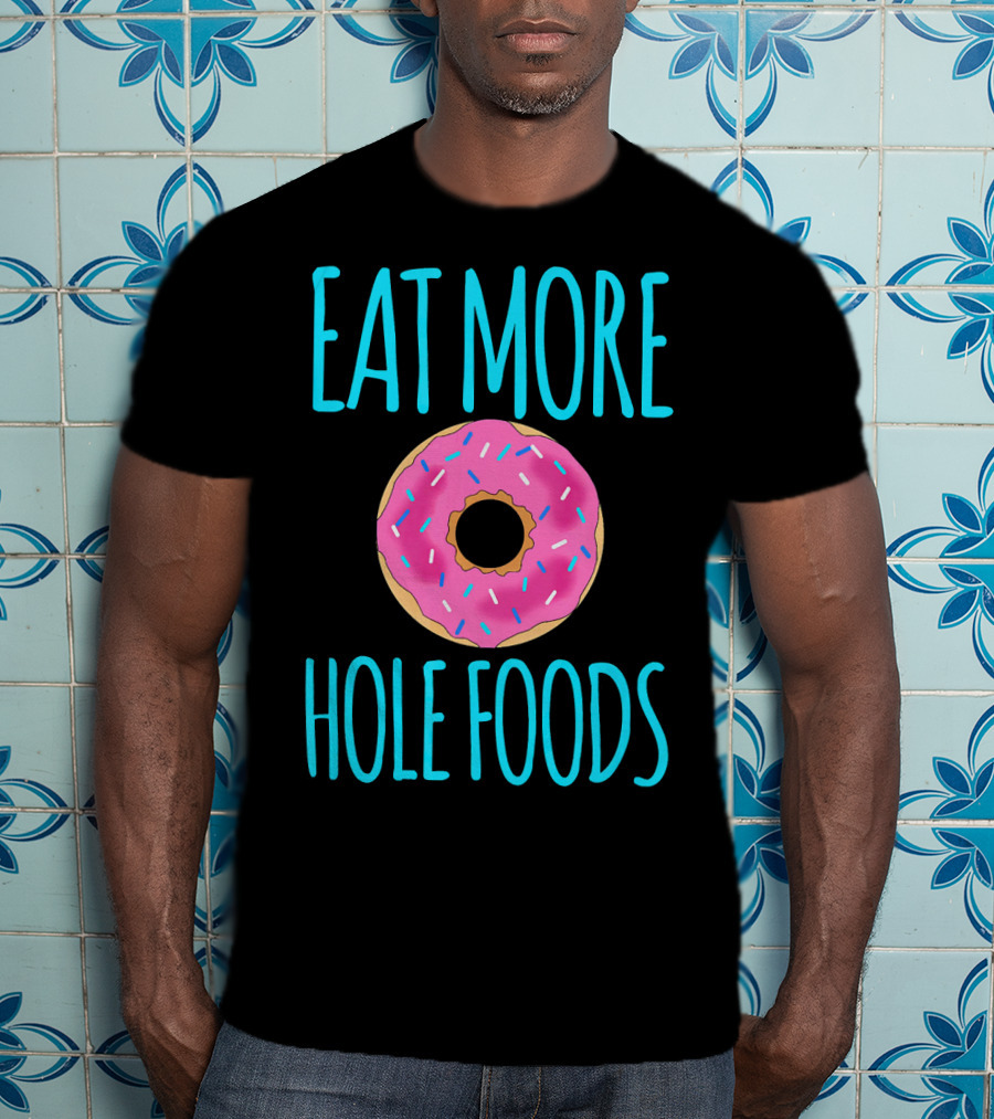 Eat More Hole Foods Cute Sprinkle Donut T-Shirt
