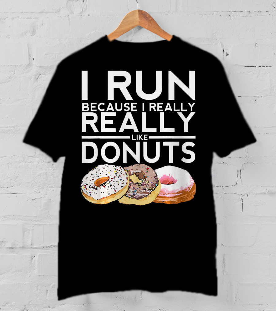 I Run Because I Really Really Like Donuts T-Shirt