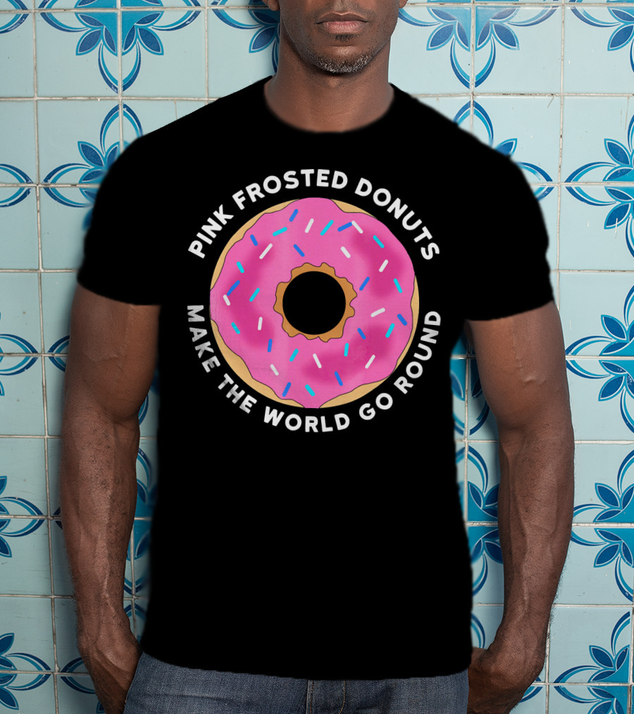 Pink Frosted Donuts Make The World Go Round T-Shirt