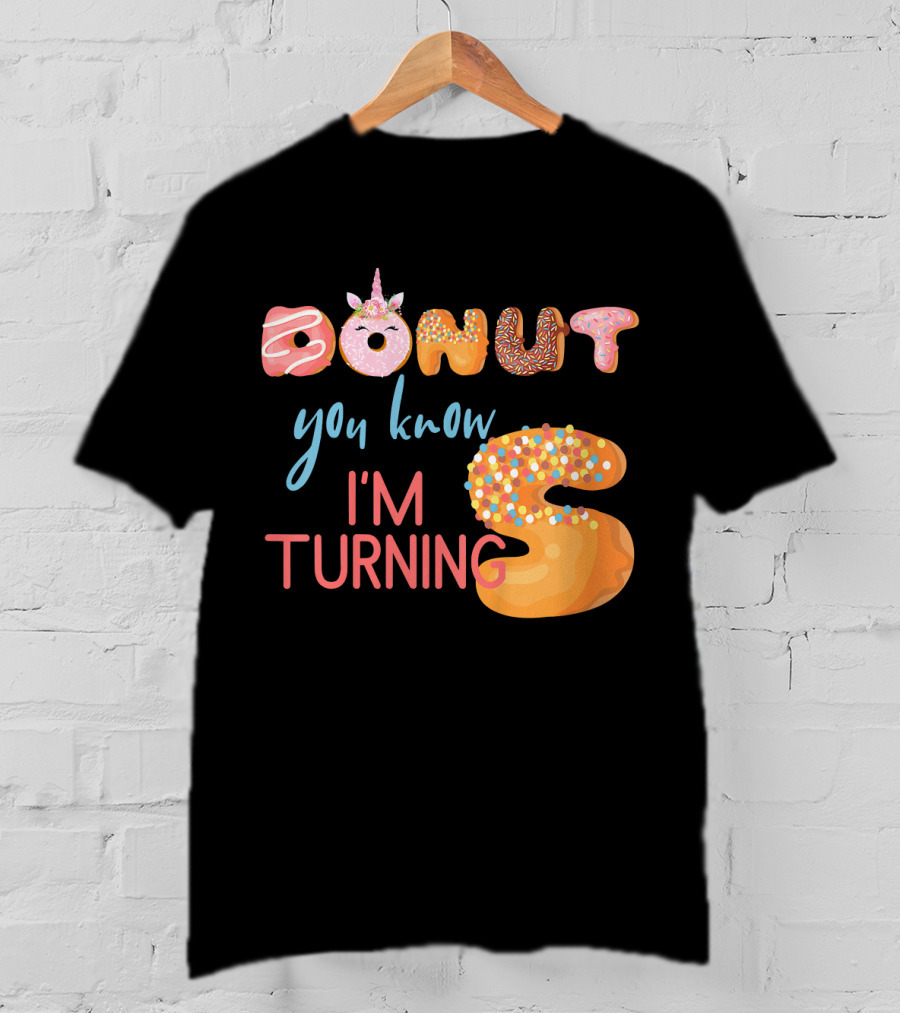 DONUT You Know I'm Turning 5 With Unicorn T-Shirt