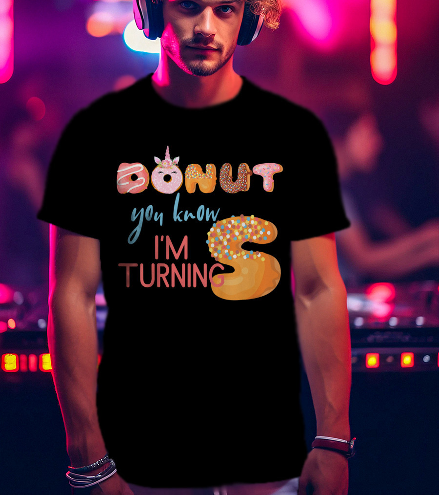 DONUT You Know I'm Turning 5 With Unicorn T-Shirt