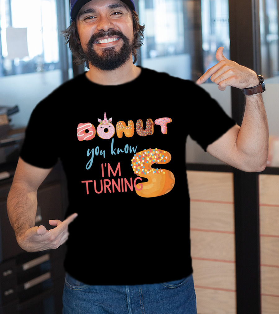 DONUT You Know I'm Turning 5 With Unicorn T-Shirt