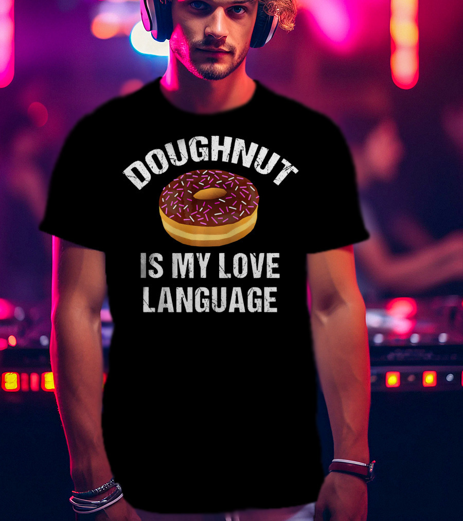 Doughnut Is My Love Language T-Shirt