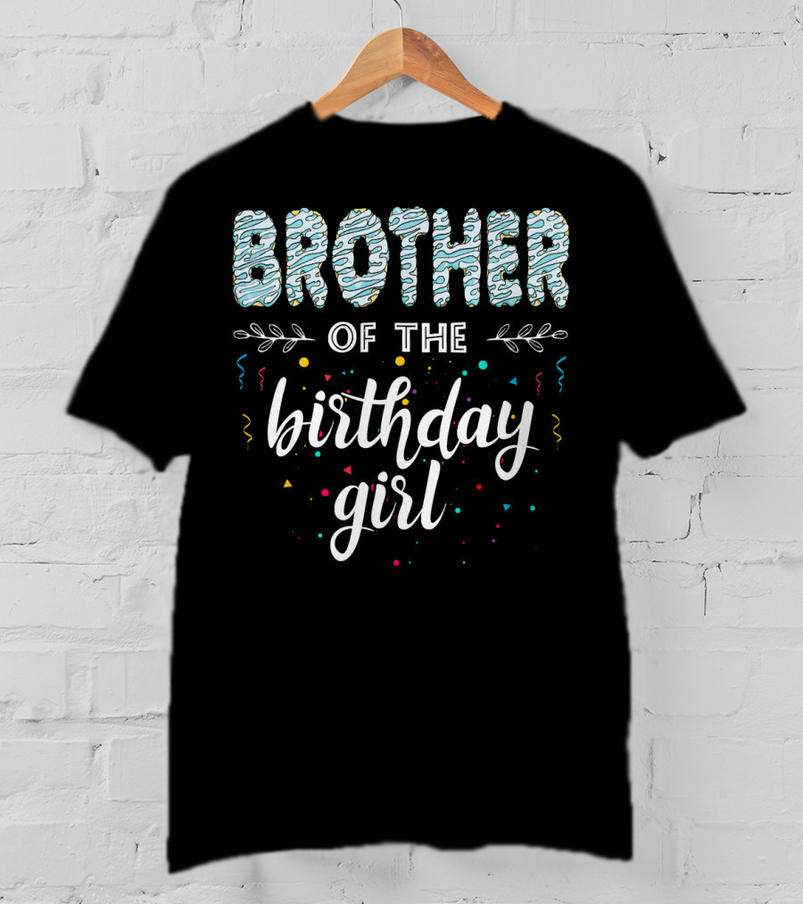 Brother Of The Birthday Girl T-Shirt
