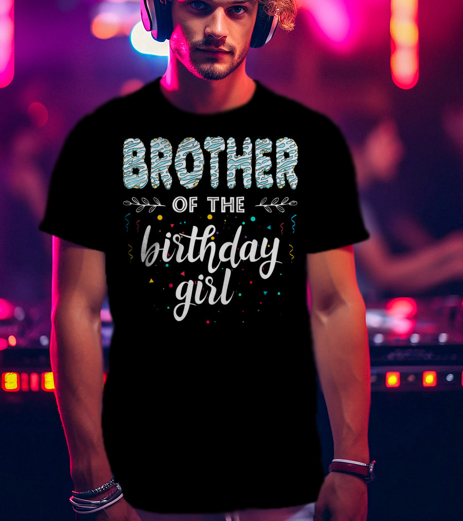 Brother Of The Birthday Girl T-Shirt