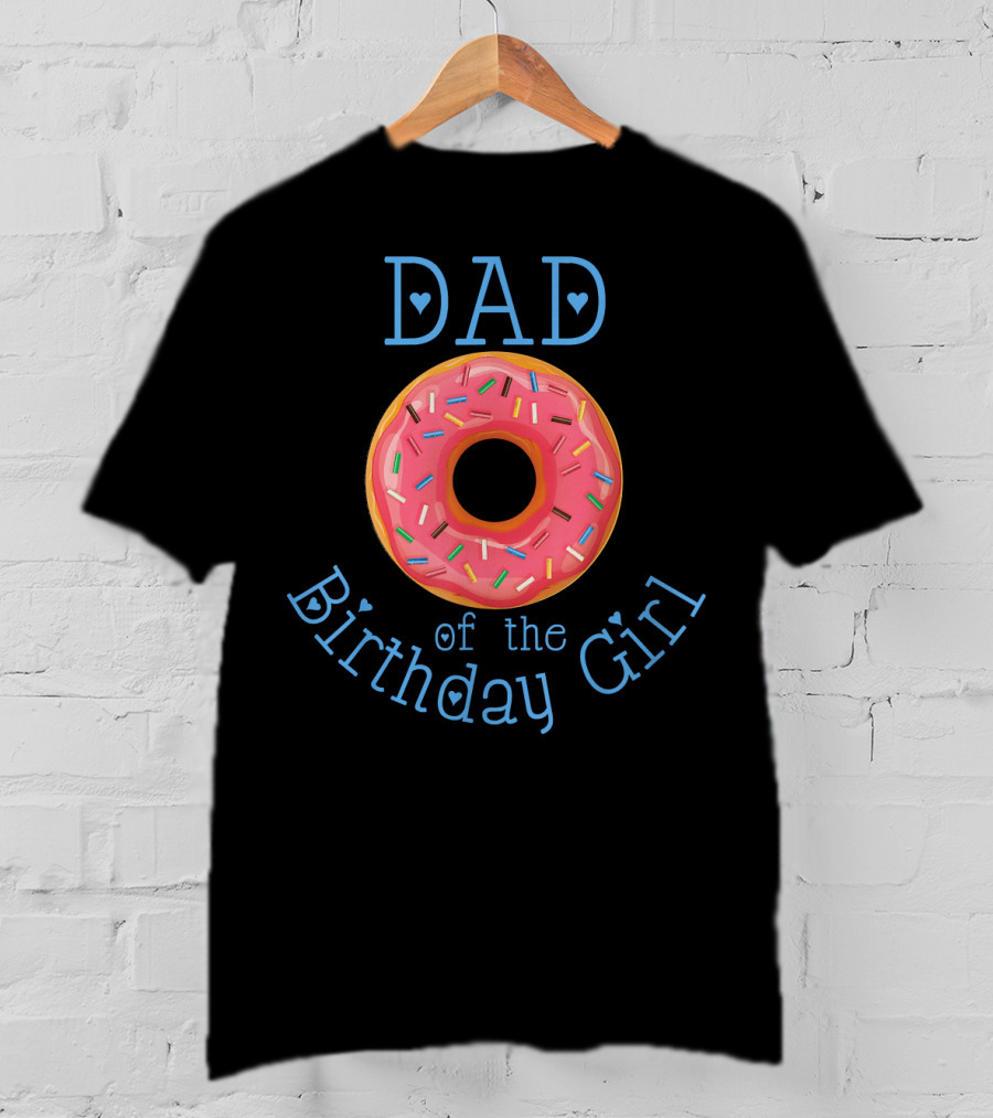 DAD Of The Birthday Girl Matching Family Donut Party T-Shirt