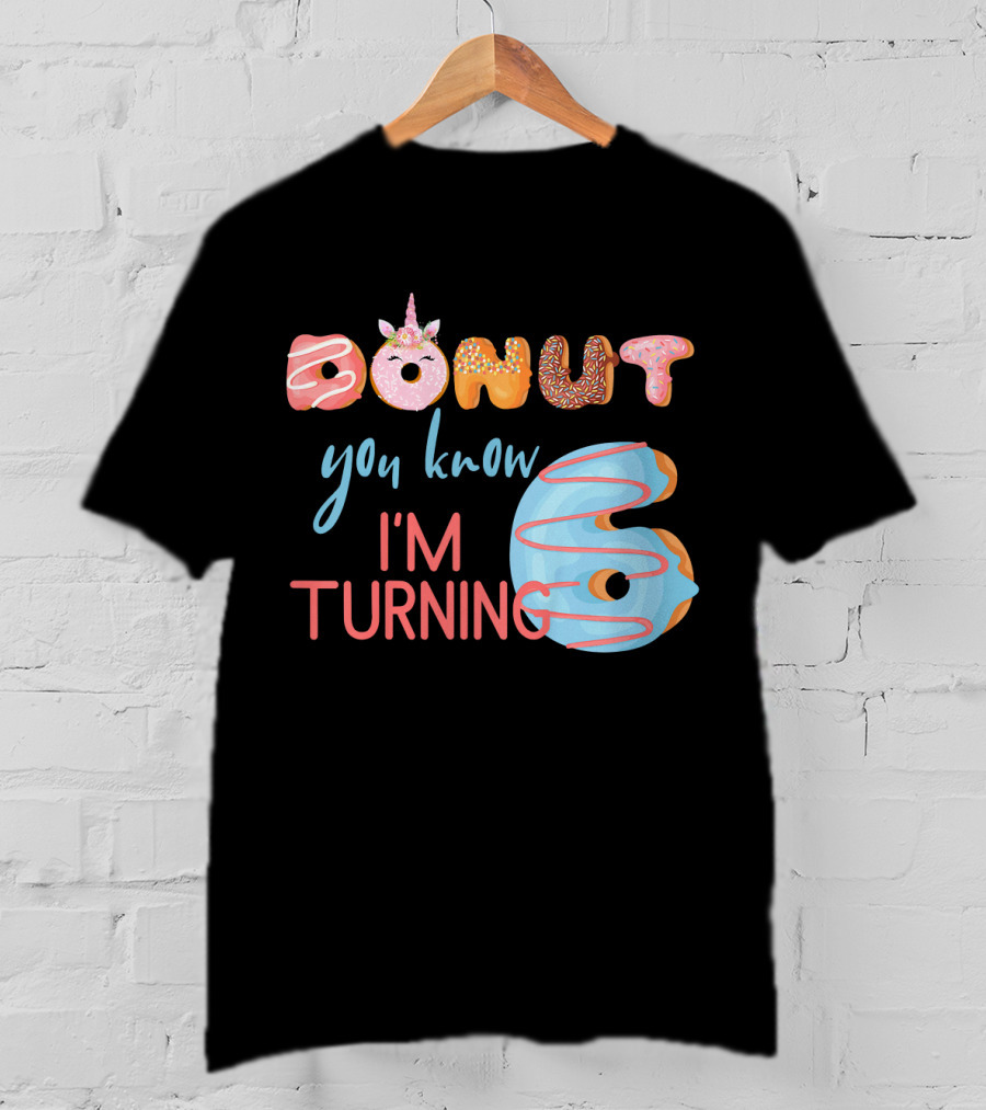 Donut You Know I'm Turning 6 Unicorn Kids Birthday T-Shirt