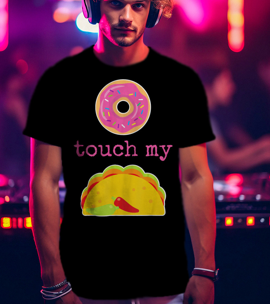 Funny Donut Touch My Taco Donut Sprinkles Taco Peppers T-Shirt
