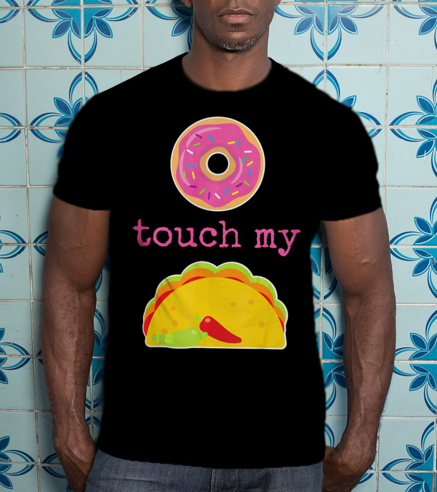 Funny Donut Touch My Taco Donut Sprinkles Taco Peppers T-Shirt