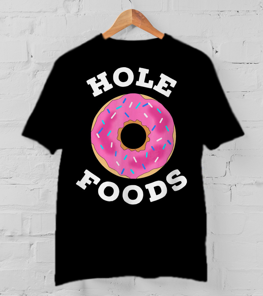 Hole Foods Donut Lover Doughnut T-Shirt