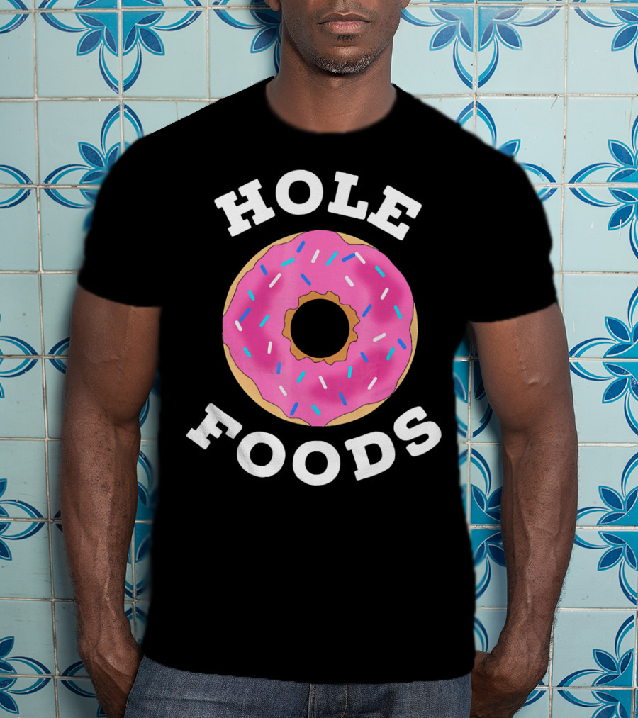 Hole Foods Donut Lover Doughnut T-Shirt