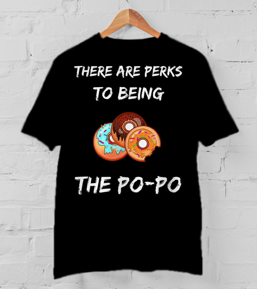 There Are Perks To Being The Po-Po Donuts T-Shirt
