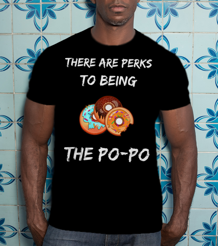 There Are Perks To Being The Po-Po Donuts T-Shirt