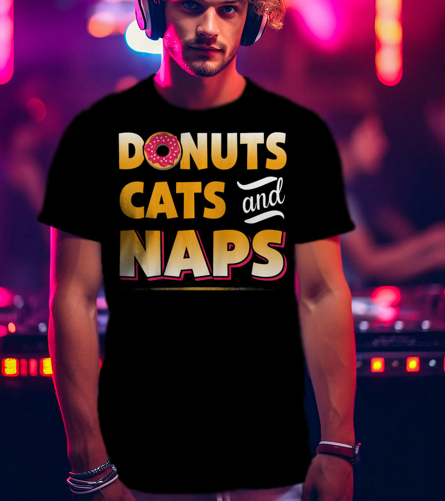 Donuts Cats And Naps Funny Cute Donuts Cats T-Shirt