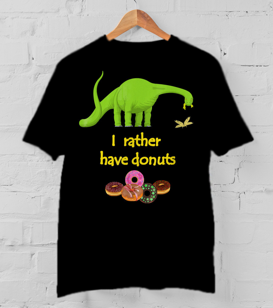 I Rather Have Donuts Dinosaur Eating Donuts T-Shirt