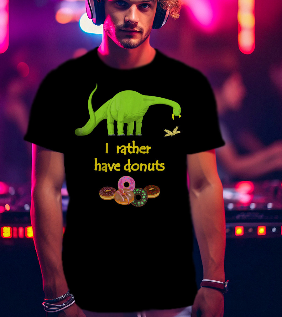 I Rather Have Donuts Dinosaur Eating Donuts T-Shirt