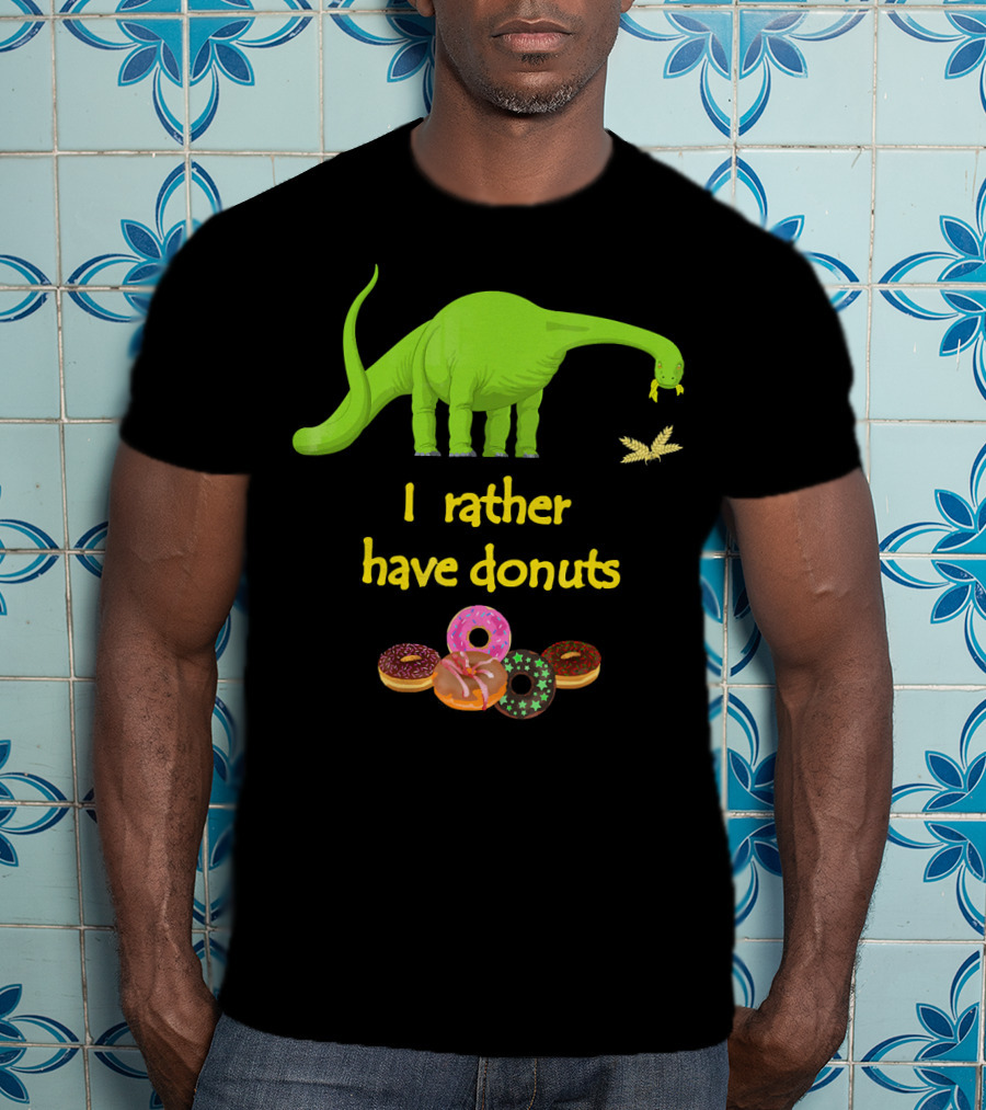 I Rather Have Donuts Dinosaur Eating Donuts T-Shirt