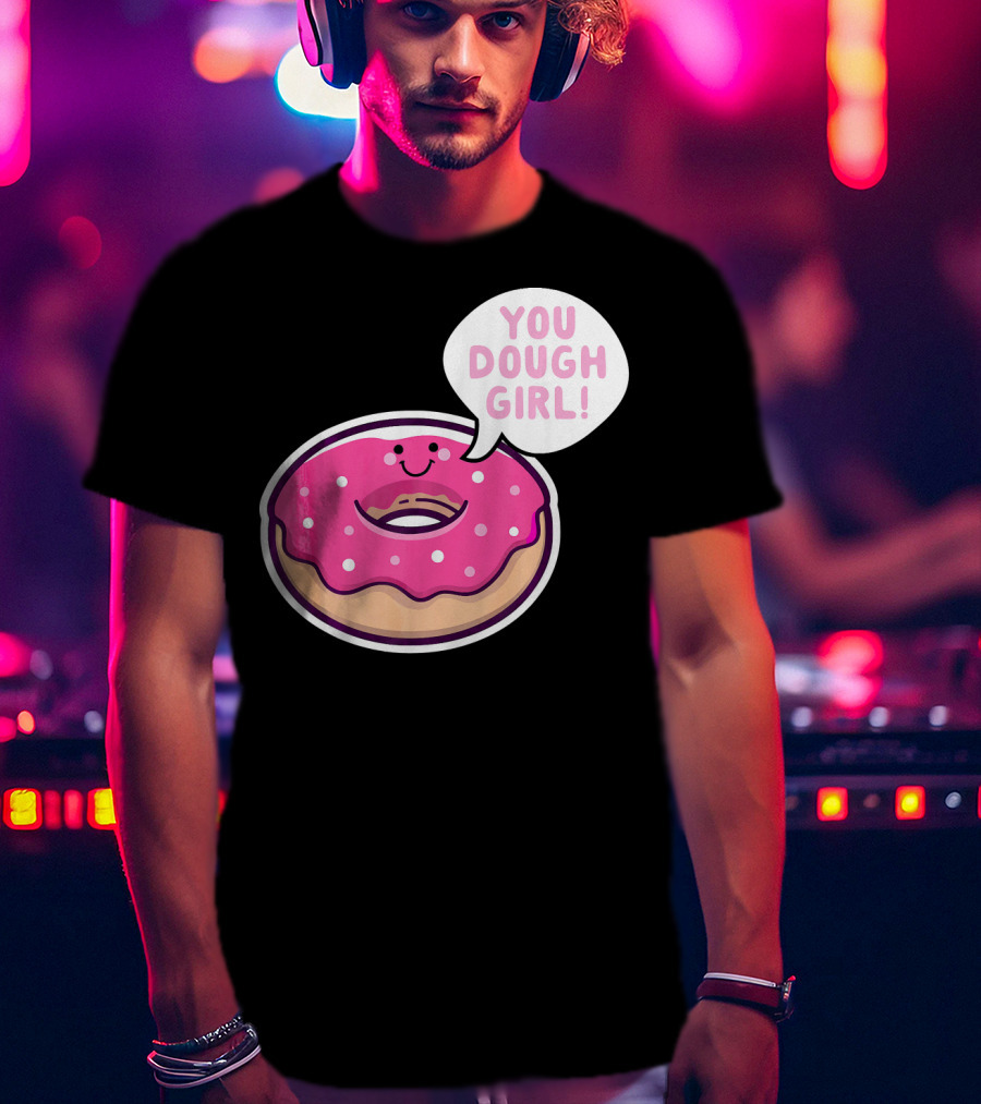 Kawaii Donut Pun You Dough Girl Cute T-Shirt