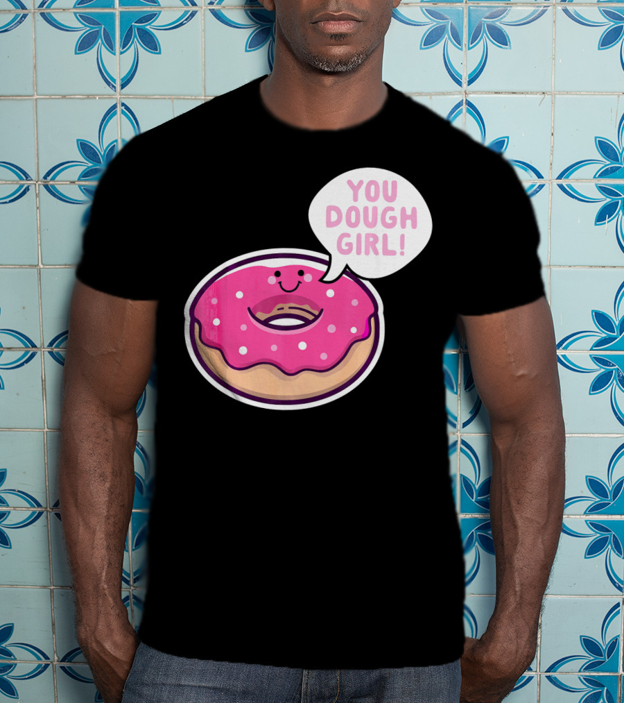 Kawaii Donut Pun You Dough Girl Cute T-Shirt