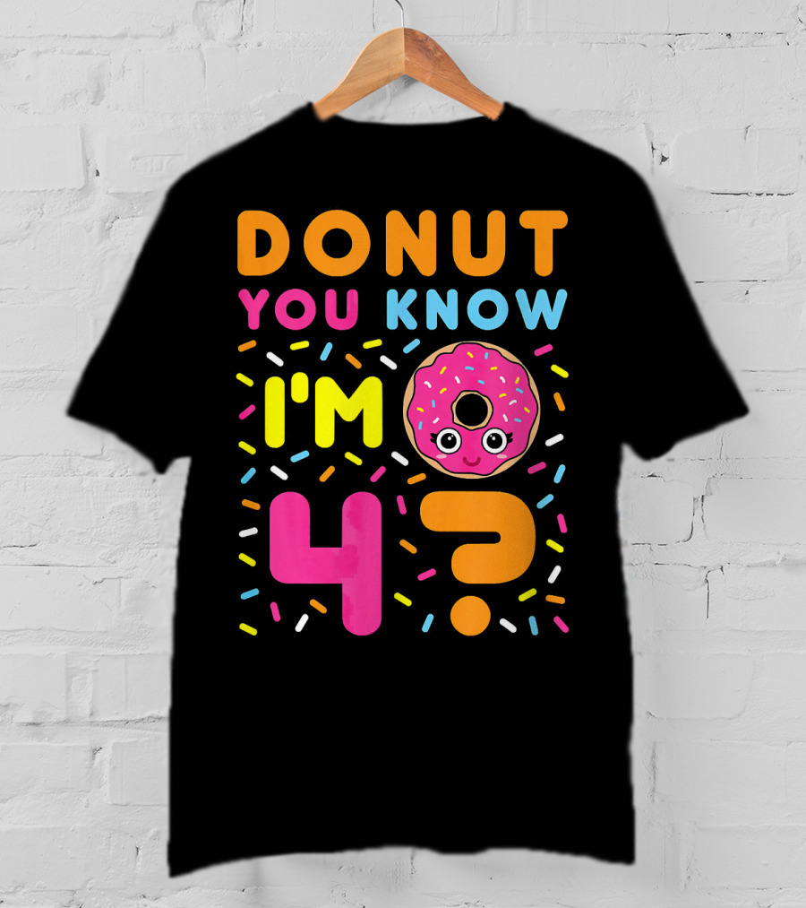 DONUT You Know I'm 4? T-Shirt