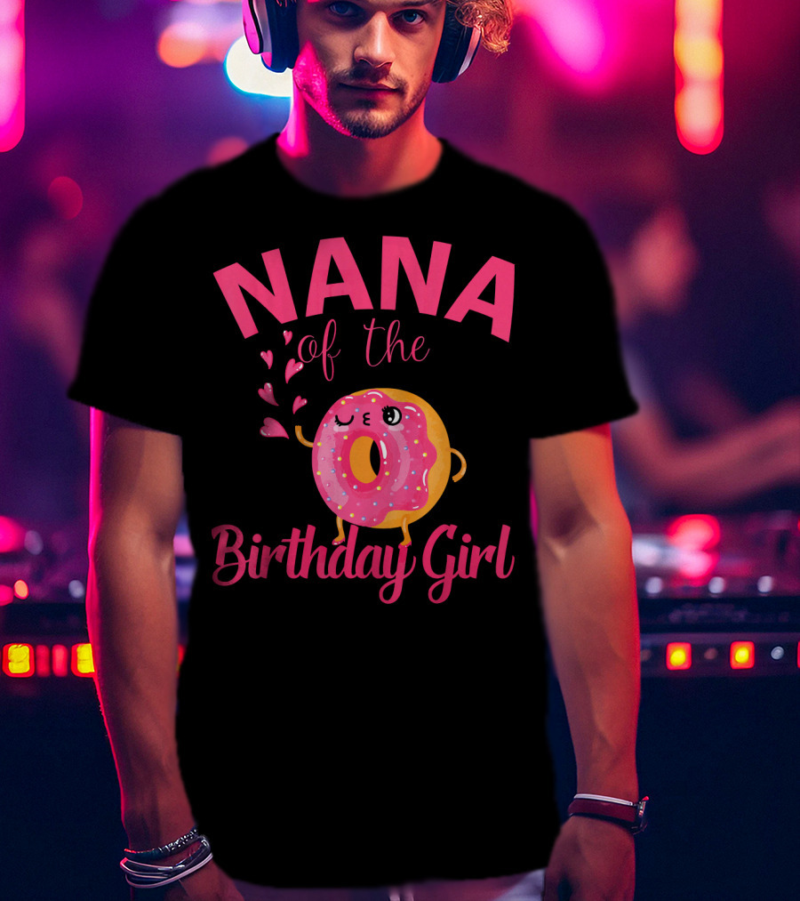 NANA Of The Birthday Girl Donut NANA T-Shirt