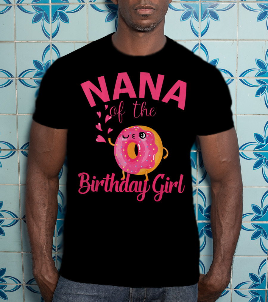 NANA Of The Birthday Girl Donut NANA T-Shirt