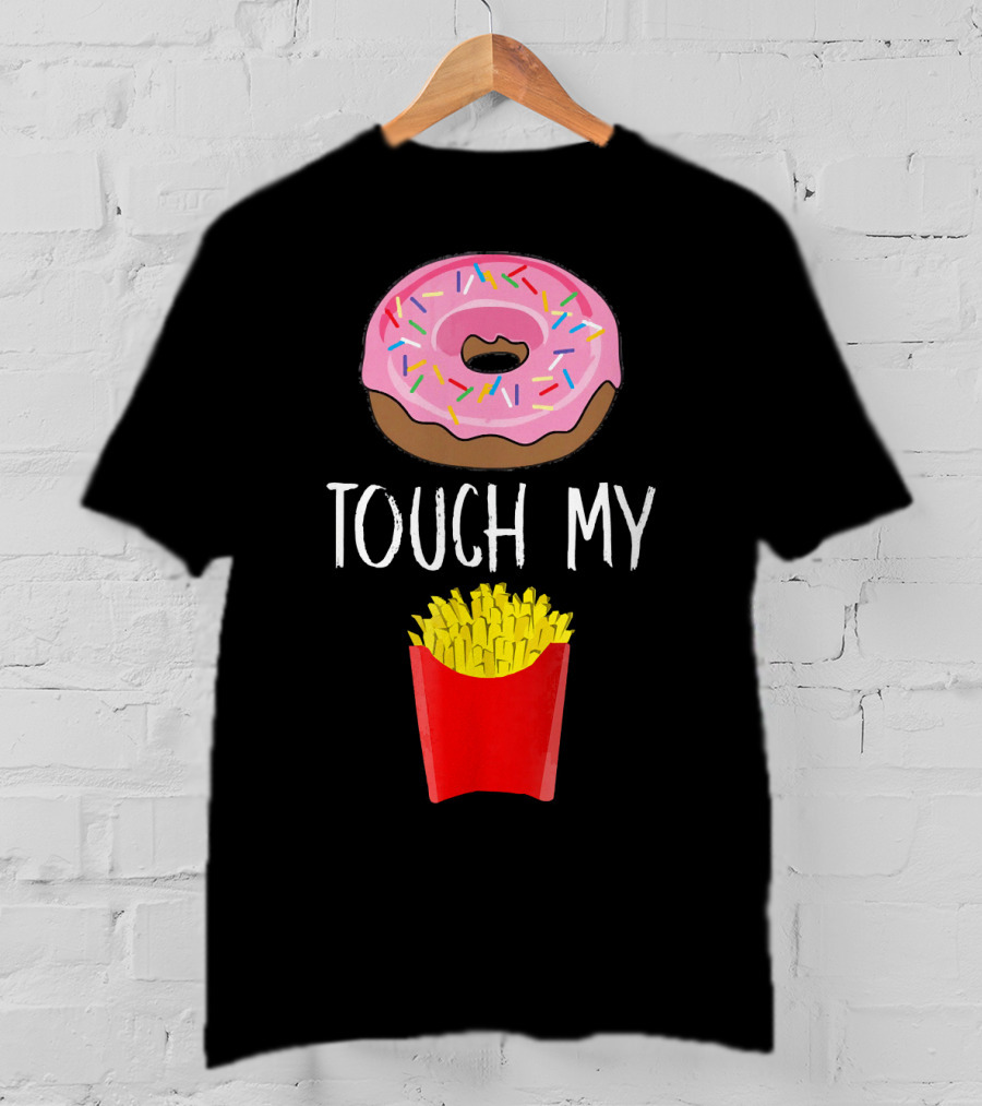 Donut Touch My French Fries Funny Pun Sprinkles Snack Humor T-Shirt