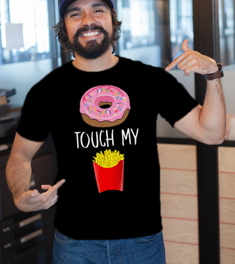 Donut Touch My French Fries Funny Pun Sprinkles Snack Humor T-Shirt