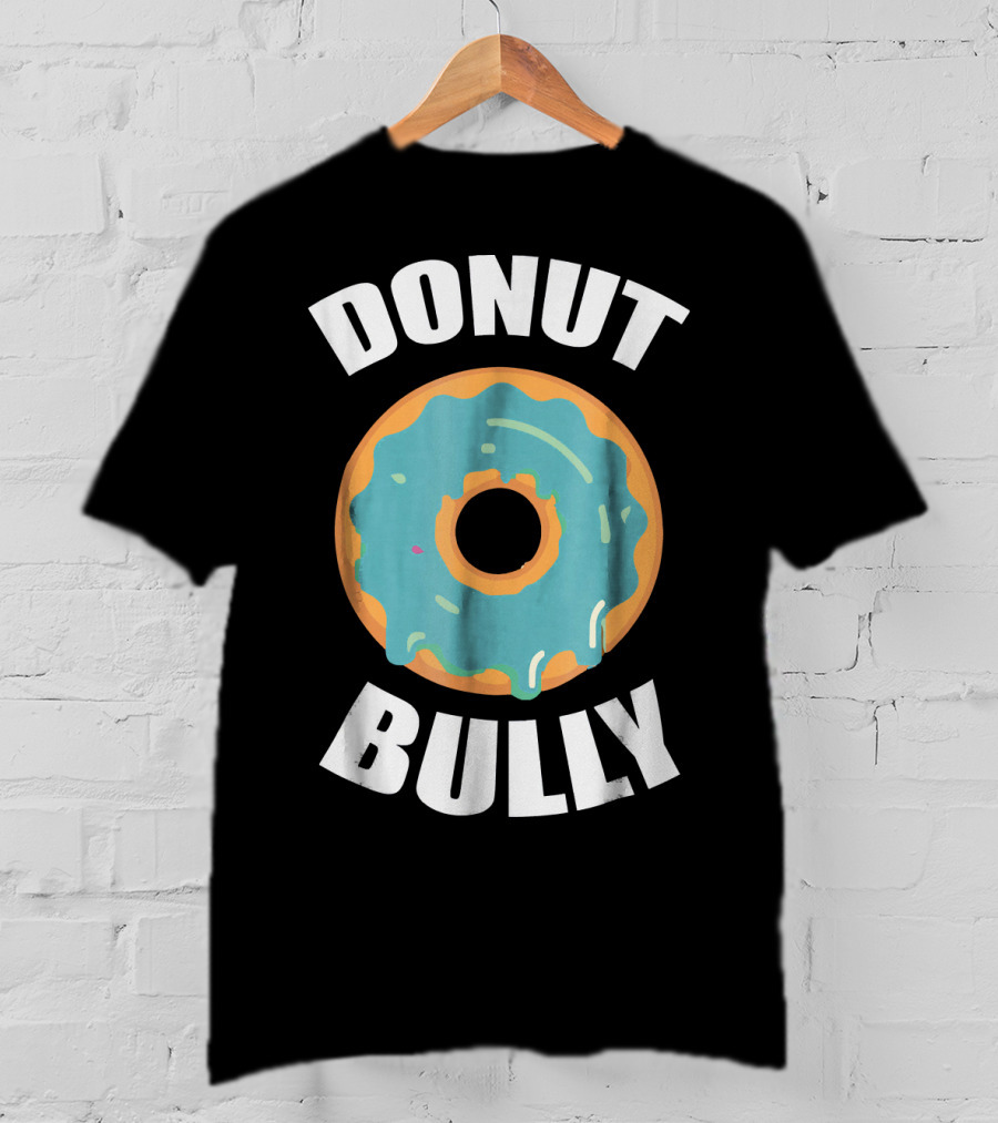 Donut Bully Anti Bullying Teacher Kindness T-Shirt