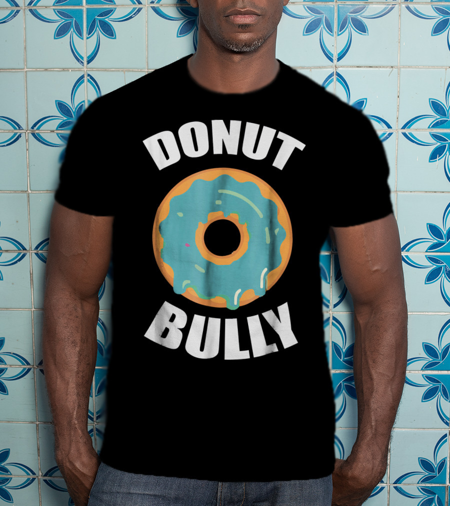 Donut Bully Anti Bullying Teacher Kindness T-Shirt