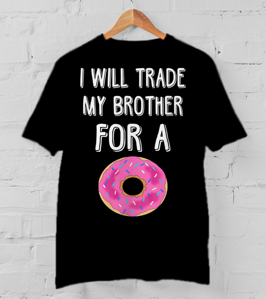 I Will Trade My Brother For A Pink Sprinkled Donut T-Shirt